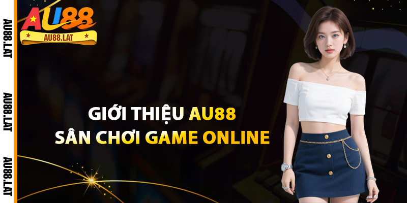 Giới thiệu Au88 sân chơi game online