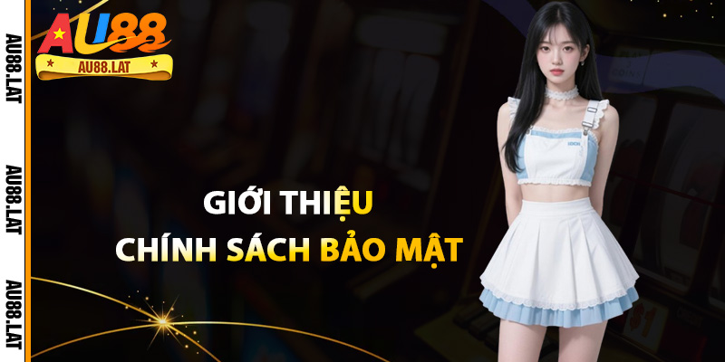 Giới thiệu chính sách bảo mật tại Au88