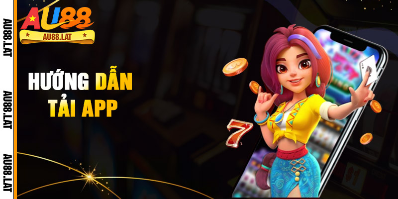 Hướng Dẫn Tải App Au88